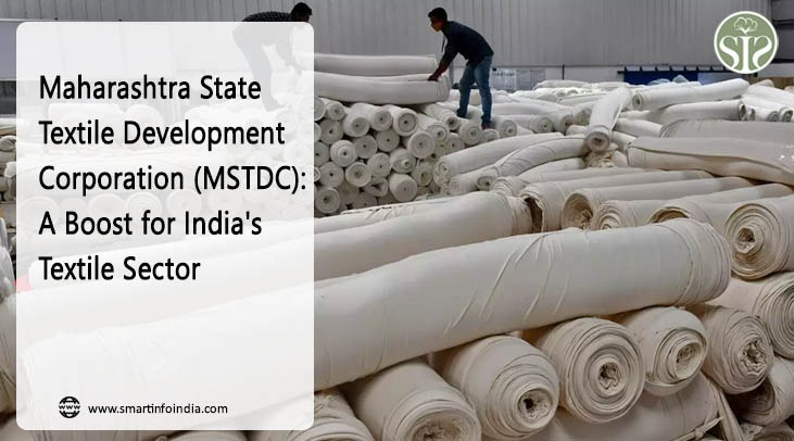 "Maharashtra State Textile Development Corporation (MSTDC): A Boost for India's Textile Sector