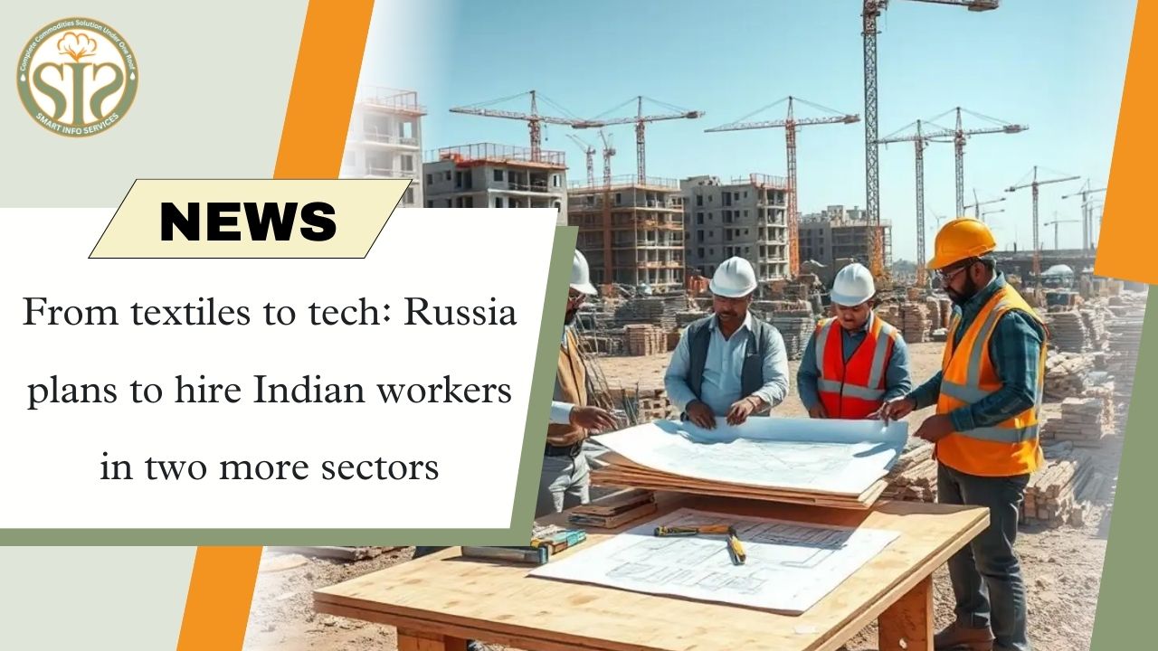 Russia: Planning to hire Indian workers in textiles and technology