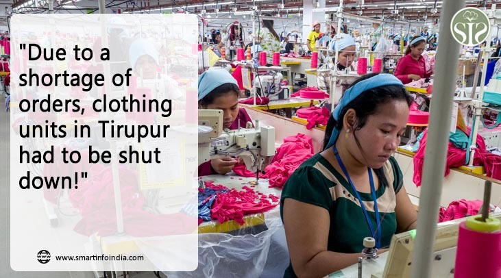 "Garment units in Tiruppur had to be closed due to lack of orders!"