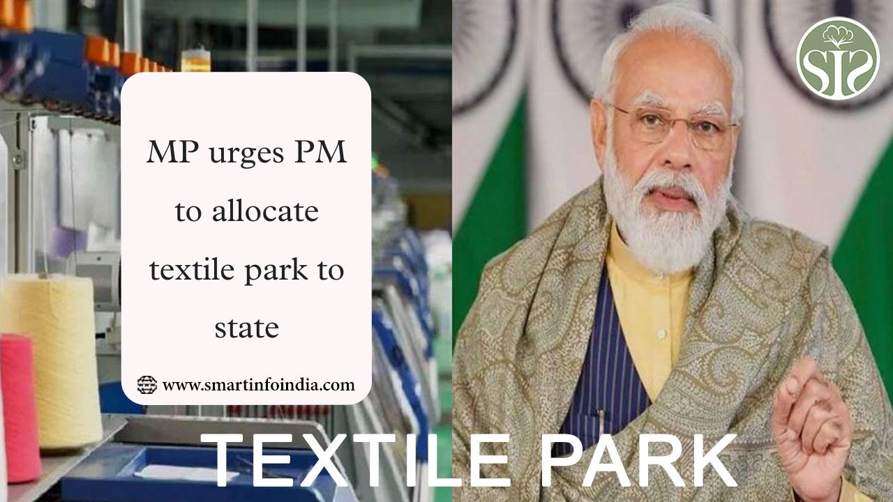 MP urges PM to allocate textile park to state