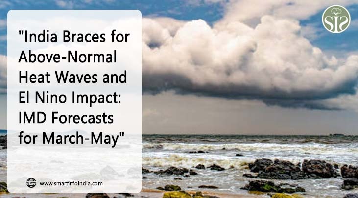 "India Braces for Above-Normal Heat Waves and El Nino Impact: IMD Forecasts for March-May"