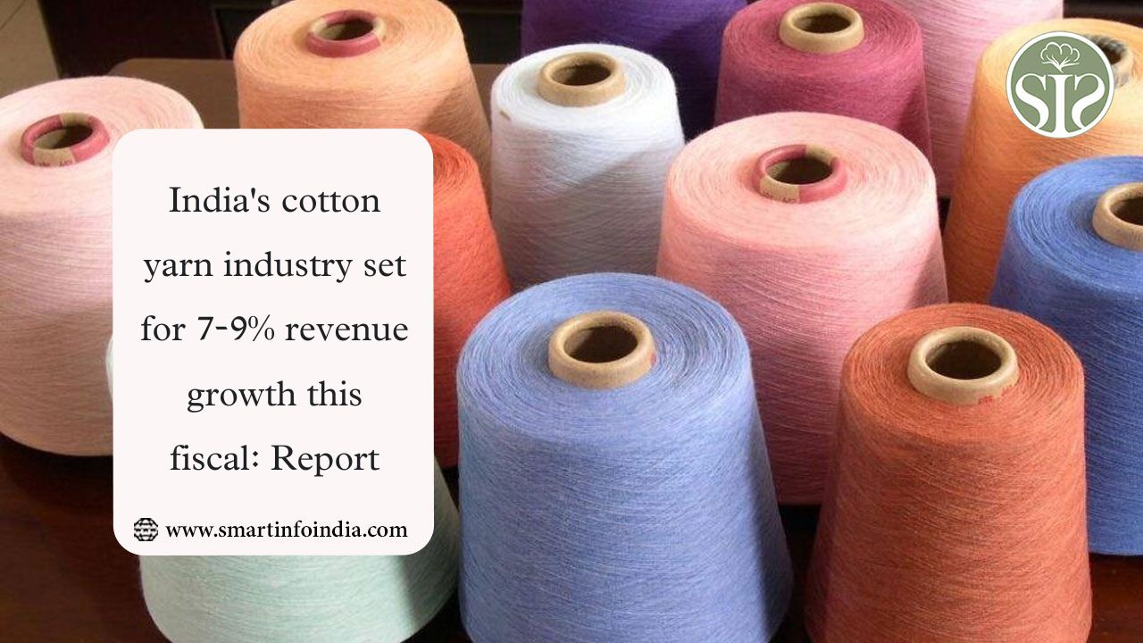India's cotton yarn industry set for 7-9% revenue growth this fiscal: Report