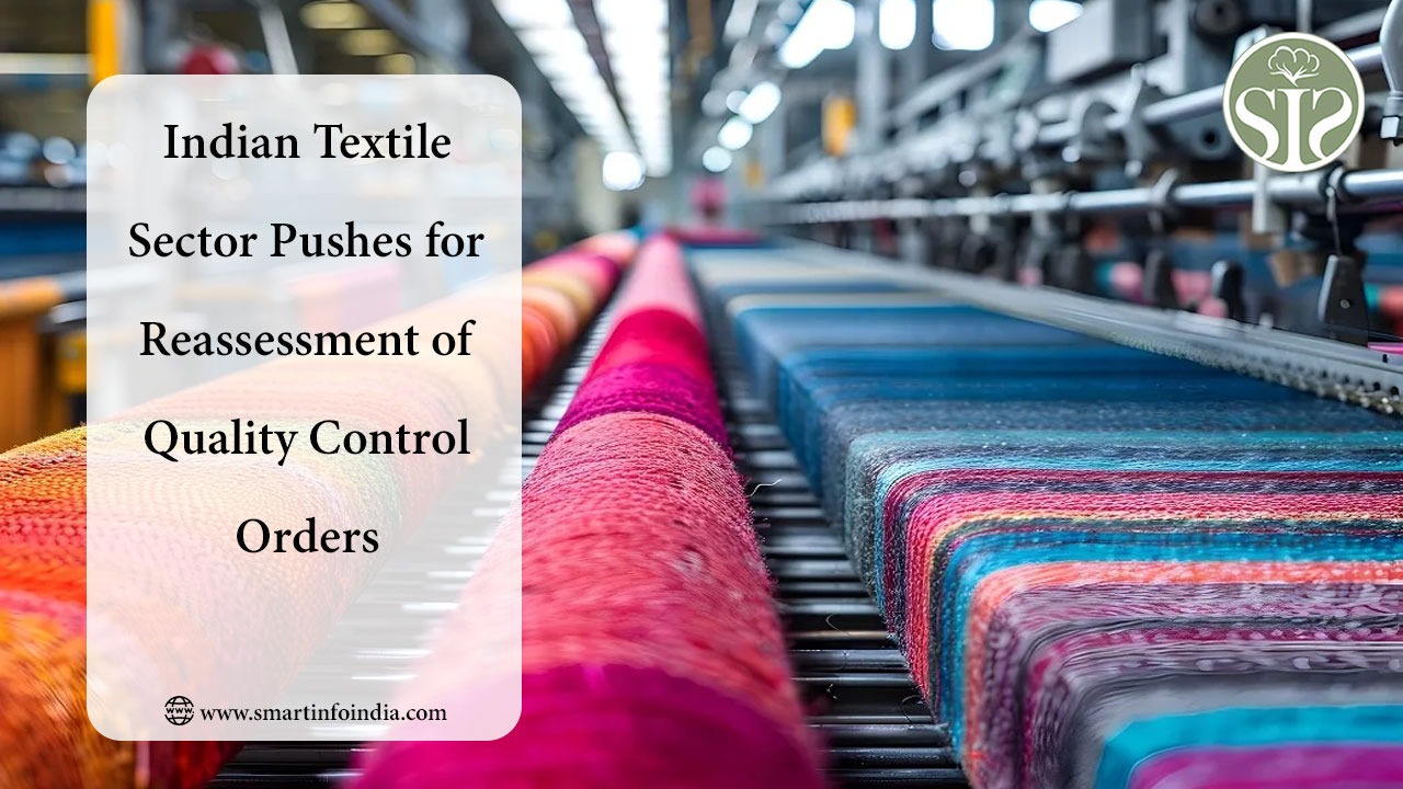 Indian Textile Sector Pushes for Reassessment of Quality Control Orders