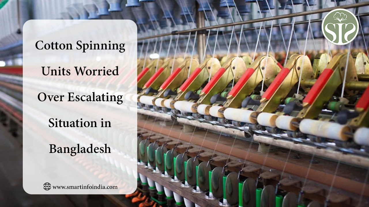 Cotton Spinning Units Worried Over Escalating Situation in Bangladesh
