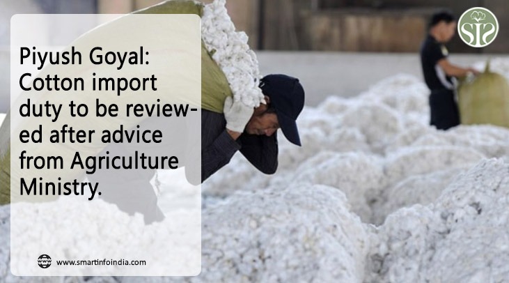 "Piyush Goyal: Will review import duty on cotton after consultation with agriculture ministry"