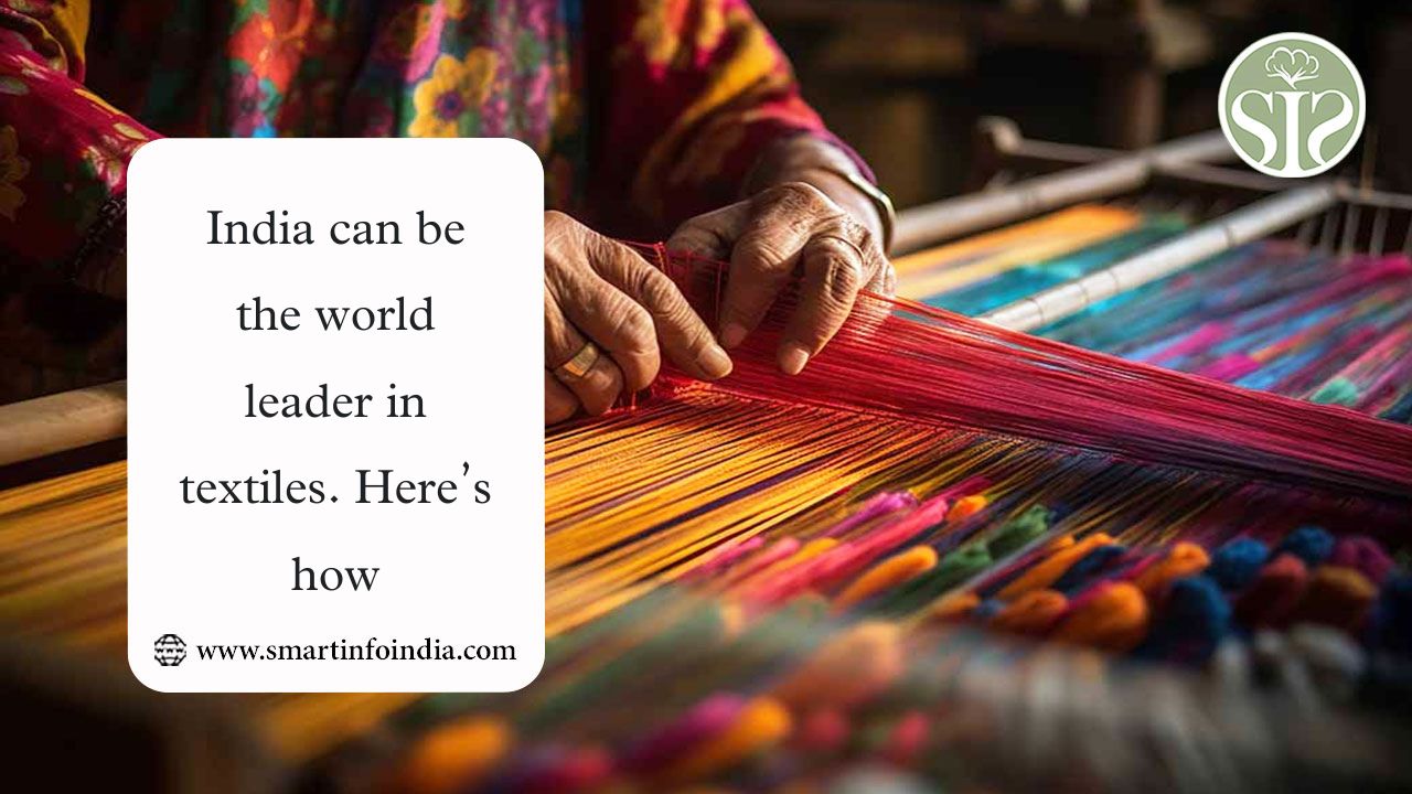 India can be the world leader in textiles. Here’s how