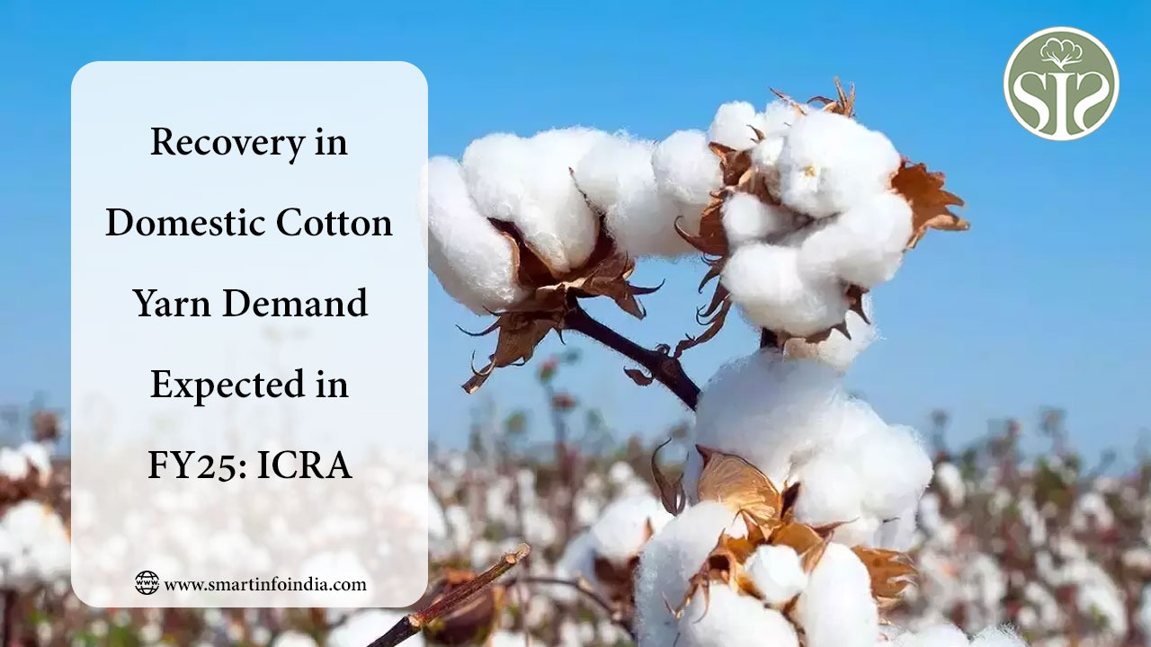 Recovery in Domestic Cotton Yarn Demand Expected in FY25: ICRA