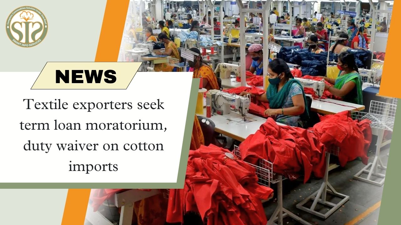 Exporters' demands: Term loan moratorium and cotton import duty waiver