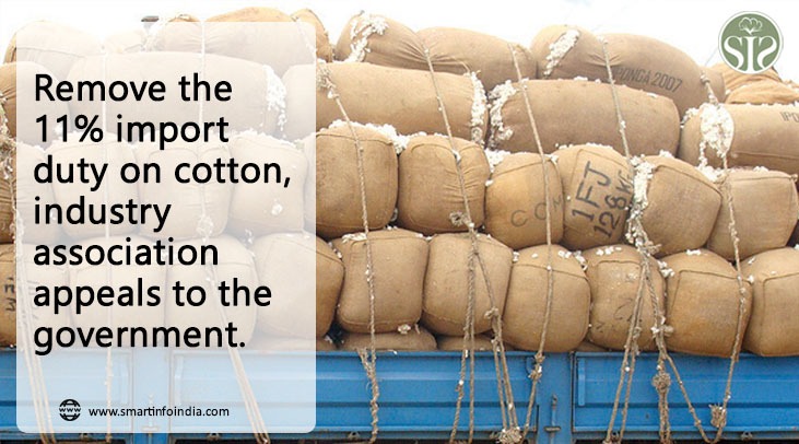 Remove 11 per cent import duty imposed on cotton, industry confederation urges Centre.
