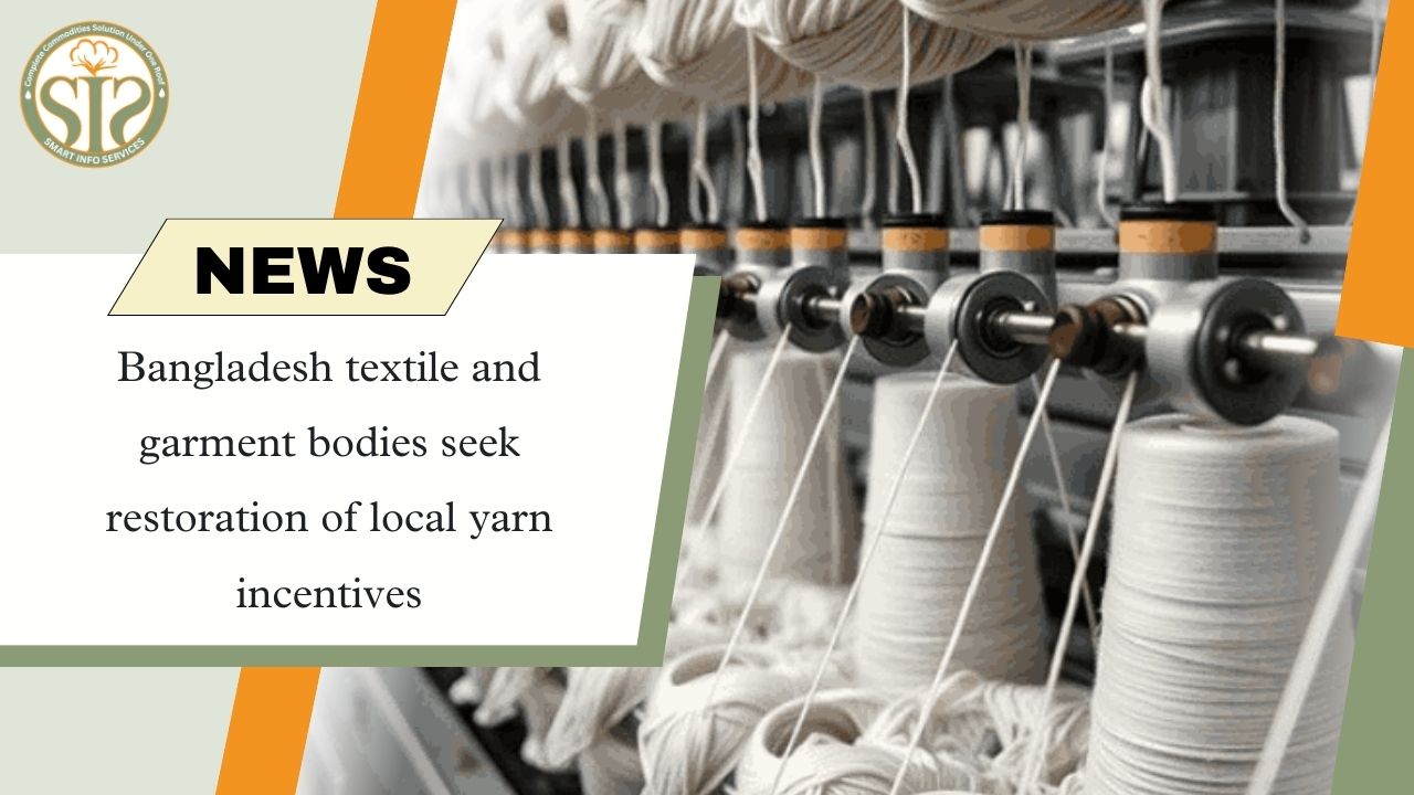 Bangladesh textile and garment bodies seek restoration of local yarn incentives