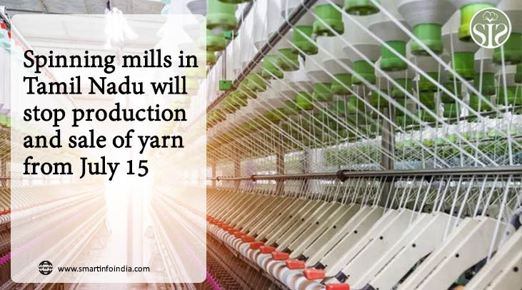 Spinning mills in Tamil Nadu will stop production and sale of yarn from July 15.