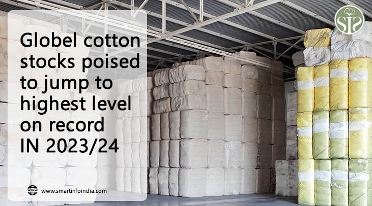 GLOBAL COTTON STOCKS POISED TO JUMP TO HIGHEST LEVEL ON RECORD IN 2023/24