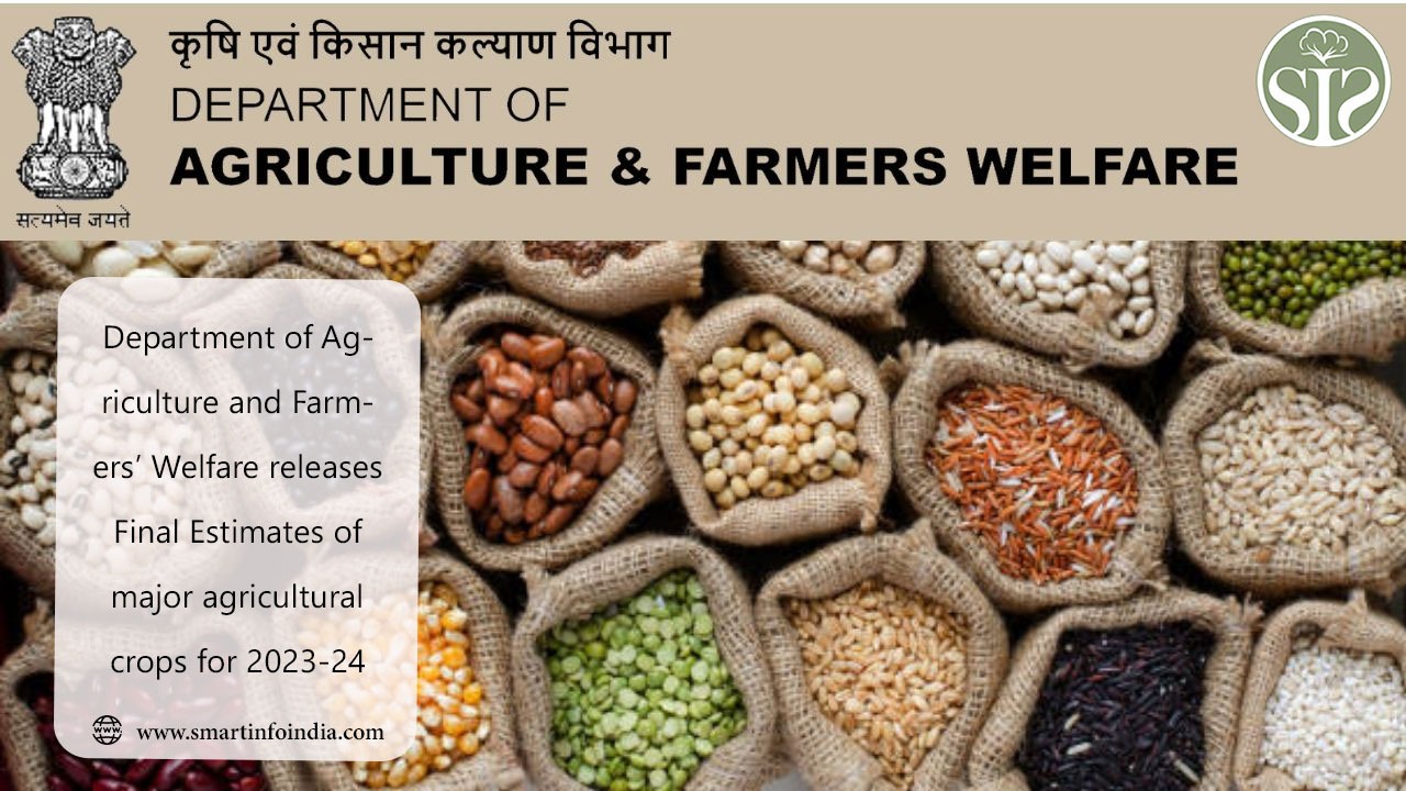 Department of Agriculture and Farmers’ Welfare releases Final Estimates of major agricultural crops for 2023-24