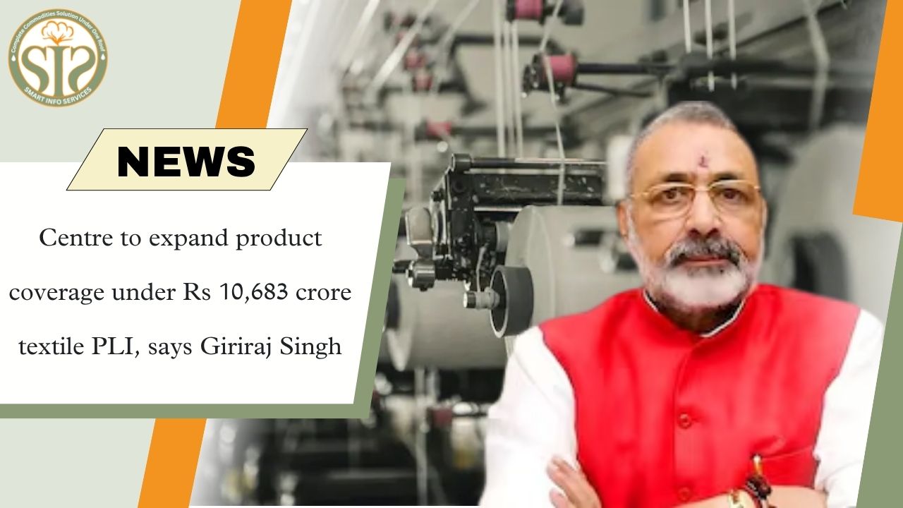 Giriraj Singh: Centre to Expand Textiles PLI by ₹10,683 Crore