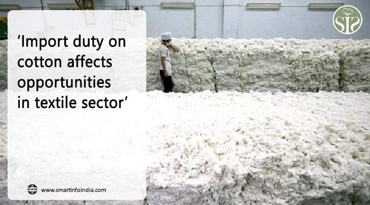 'Import duty on cotton affects opportunities in textile sector'