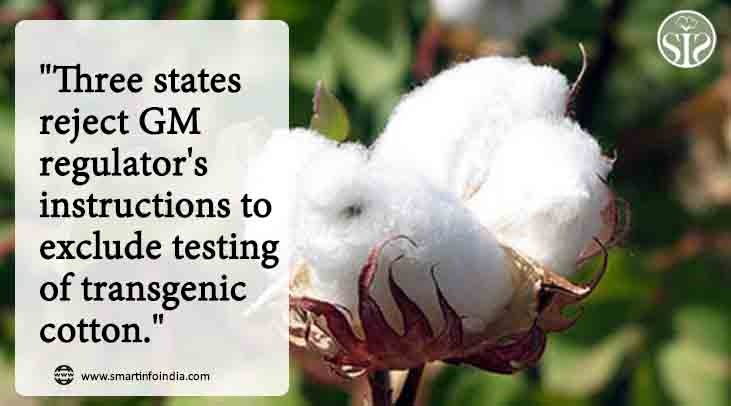 "Three states defy GM regulator's directions to reject transgenic cotton trials".