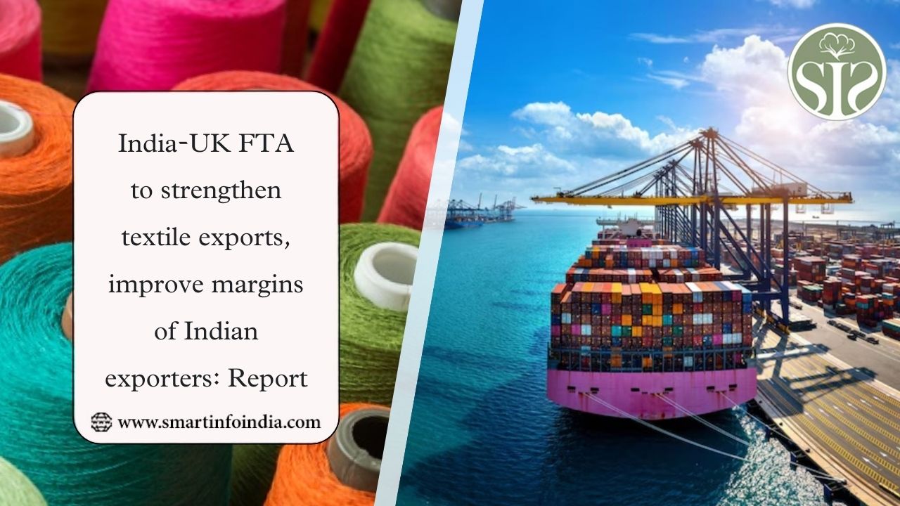 India-UK FTA to strengthen textile exports, improve margins of Indian exporters: Report