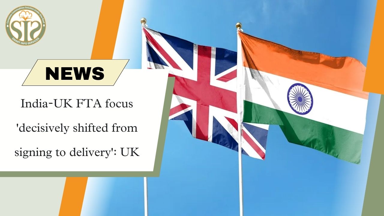 UK said: India-UK FTA now focused on delivery