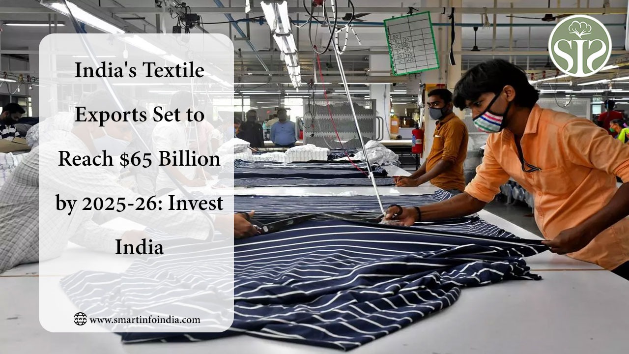 India's Textile Exports Set to Reach $65 Billion by 2025-26: Invest India