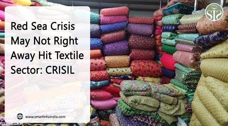 Red Sea Crisis May Not Right Away Hit Textile Sector: CRISIL