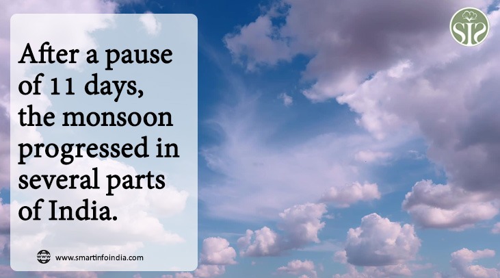 Monsoon in India has advanced in many parts after a pause of 11 days.